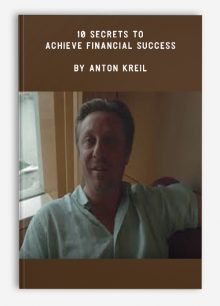 10 Secrets to Achieve Financial Success by Anton Kreil