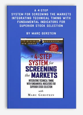 A 4-Step System for Screening the Markets – Integrating Technical Timing with Fundamental Indicators for Superior Stock Selection by Marc Gerstein