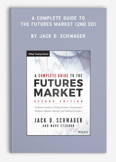 A Complete Guide to the Futures Market (2nd Ed) by Jack D. Schwager