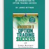 An Introduction to Option Trading Success by James Bittman