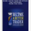 Become A Better Trader Rob Hoffman’s Forex Professional Trading Video Course