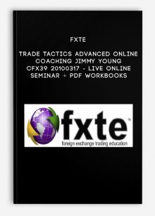 FXTE - Trade Tactics Advanced Online Coaching - Jimmy Young - CFX39 - 20100317 - Live Online Seminar + PDF Workbooks