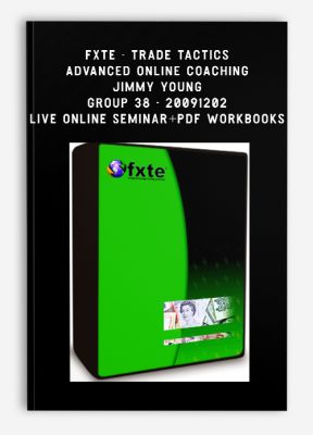 FXTE - Trade Tactics Advanced Online Coaching - Jimmy Young - Group 38 - 20091202 - Live Online Seminar + PDF Workbooks