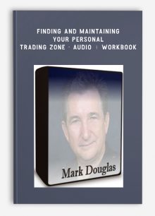 Finding and Maintaining Your Personal Trading Zone - Audio + Workbook