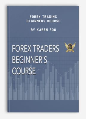 Forex Trading – Beginners Course by Karen Foo