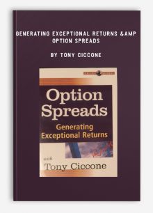 Generating Exceptional Returns & Option Spreads by Tony Ciccone