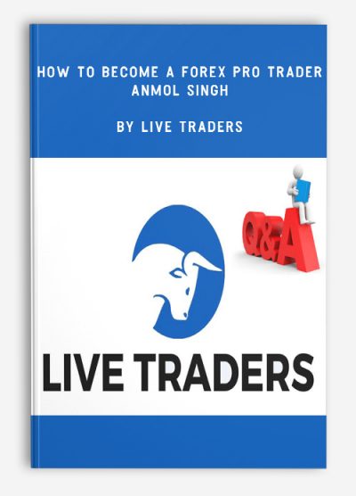 How To Become A Forex Pro Trader – Anmol Singh by Live Traders