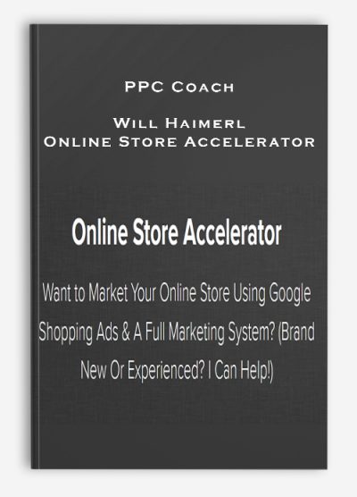 PPC Coach – Will Haimerl – Online Store Accelerator