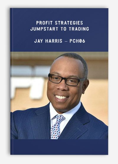 Profit Strategies – Jumpstart to Trading – Jay Harris – PCH06