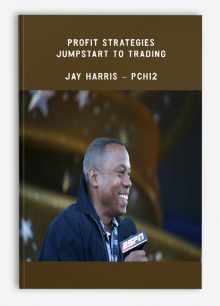 Profit Strategies – Jumpstart to Trading – Jay Harris – PCH12