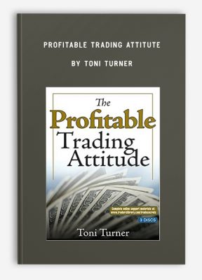 Profitable Trading Attitute by Toni Turner