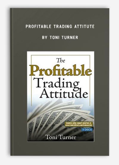 Profitable Trading Attitute by Toni Turner