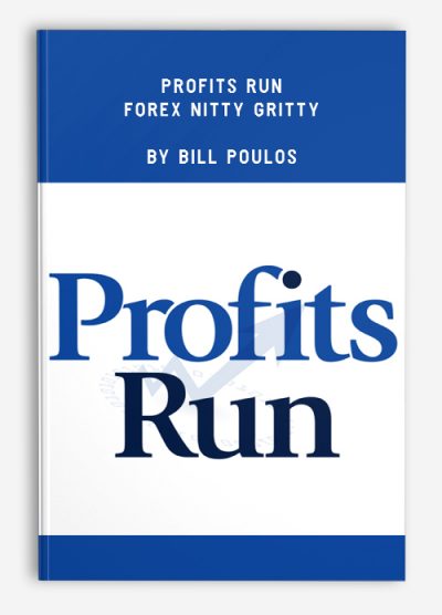 Profits Run - Forex Nitty Gritty by Bill Poulos