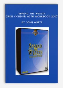 Spread The Wealth - Iron Condor with Workbook 2007 by John White