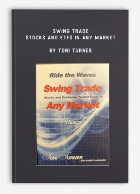 Swing Trade Stocks and ETFs in Any Market by Toni Turner