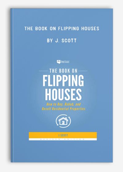 The Book on Flipping Houses by J. Scott