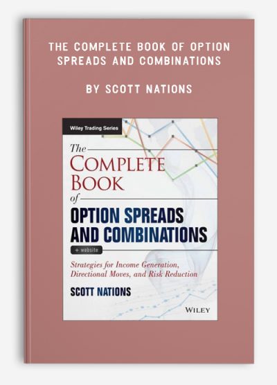 The Complete Book of Option Spreads and Combinations by Scott Nations