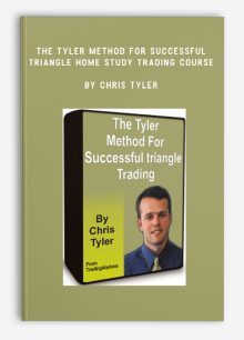 The Tyler Method For Successful Triangle Home Study Trading Course by Chris Tyler