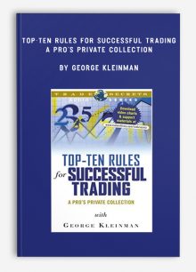 Top-Ten Rules for Successful Trading – A Pro’s Private Collection by George Kleinman