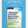 Trading System Building Blocks – Proven Practices to Build, Test and Profit with Winning Trading Systems by John Hill