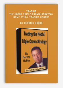 Trading The Hobbs Triple Crown Strategy Home Study Trading Course by Derrick Hobbs