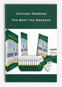 Anthony Robbins – The Body You Deserve