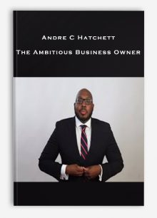 Andre C Hatchett – The Ambitious Business Owner