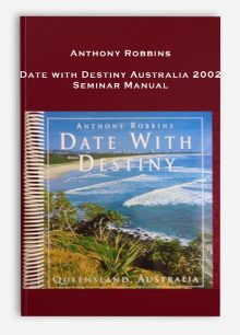 Anthony Robbins – Date with Destiny Australia 2002 Seminar Manual