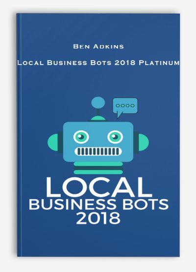 Ben Adkins – Local Business Bots 2018 Platinum