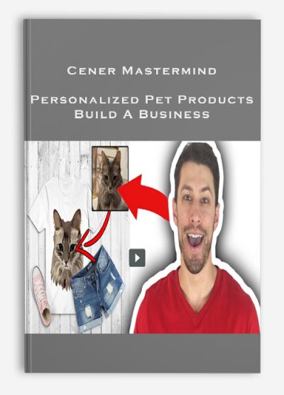 Cener Mastermind – Personalized Pet Products Build A Business