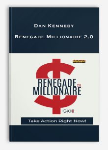 Dan Kennedy – Renegade Millionaire 2.0