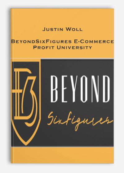 Justin Woll – BeyondSixFigures E-Commerce Profit University