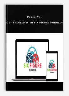 Peter Pru – Get Started With Six Figure Funnels