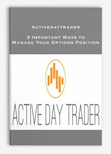 Activedaytrader – 3 Important Ways to Manage Your Options Position