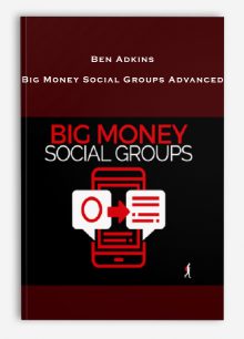 Ben Adkins – Big Money Social Groups Advanced