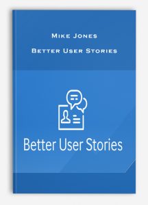 Mike Jones – Better User Stories