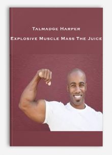 Talmadge Harper – Explosive Muscle Mass The Juice