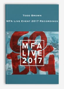 Todd Brown – MFA Live Event 2017 Recordings