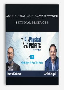 Anik Singal and Dave Kettner – Physical Products