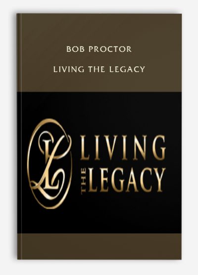 Bob Proctor – Living the Legacy