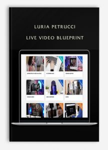 Luria Petrucci – LIVE Video Blueprint