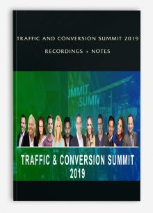 Traffic and Conversion Summit 2019 Recordings + Notes