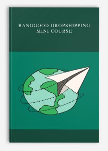 Banggood Dropshipping Mini Course