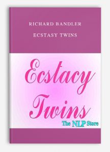 Richard Bandler – Ecstasy Twins