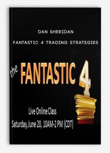 Dan Sheridan - Fantastic 4 Trading Strategies