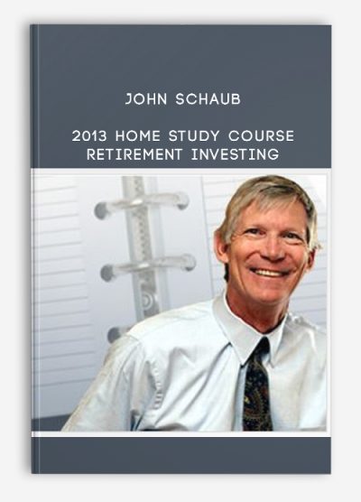 John Schaub - 2013 home study course: Retirement Investing