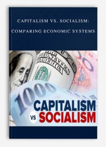 Capitalism vs. Socialism: Comparing Economic Systems