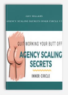 Jeff Millers – Agency Scaling Secrets Inner Circle V3