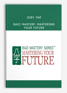 Joey Yap – BaZi Mastery: Mastering Your Future