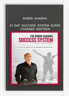 Robin Sharma – 21 Day Success System Super Charged Edition